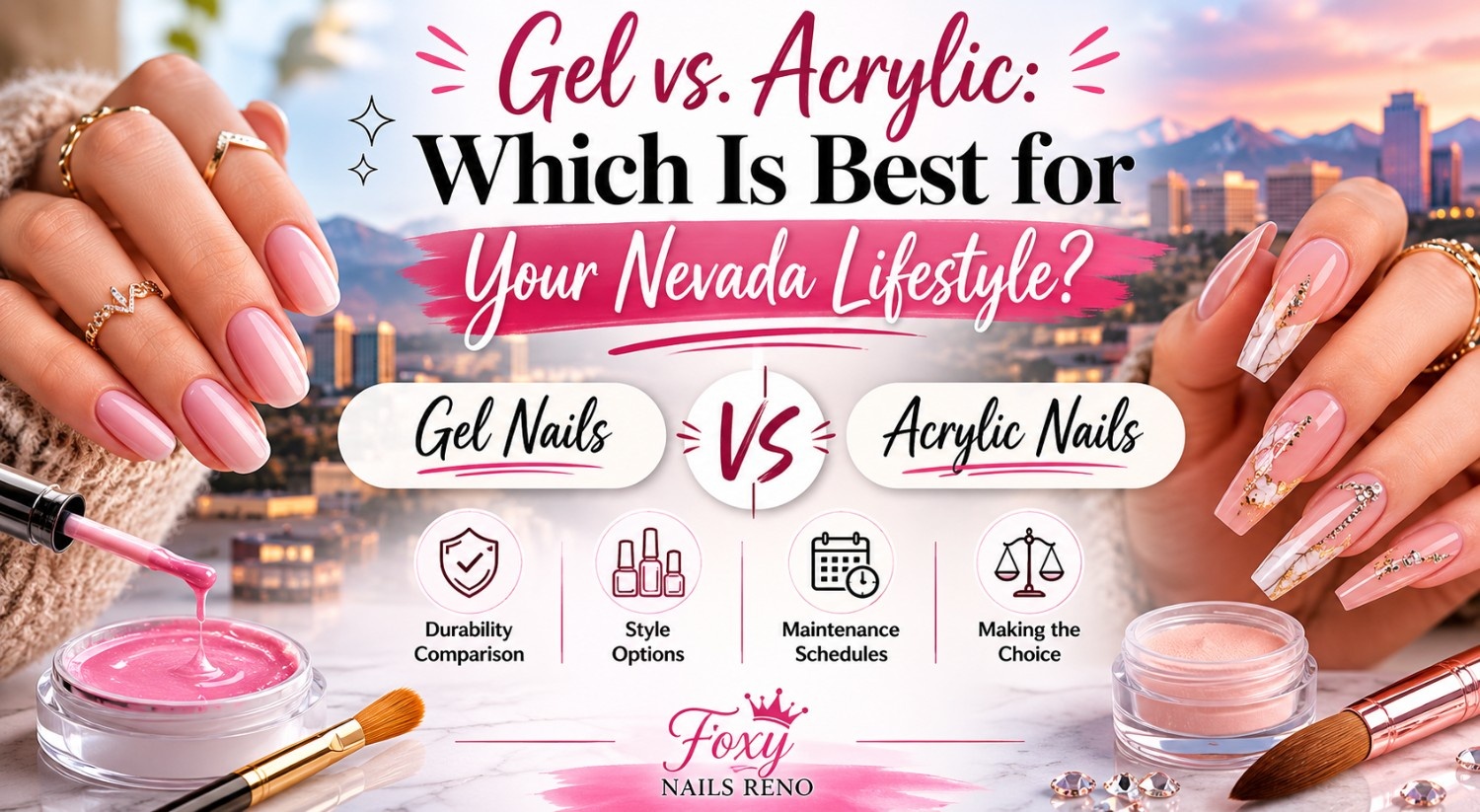 Gel vs. Acrylic: Which is Best for Your Nevada Lifestyle?