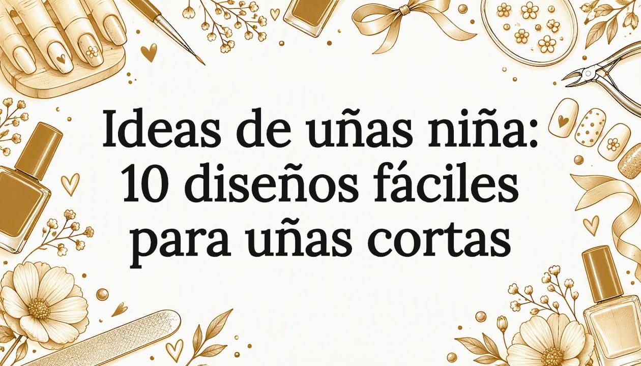 Ideas de uñas niña: 10 diseños fáciles para uñas cortas